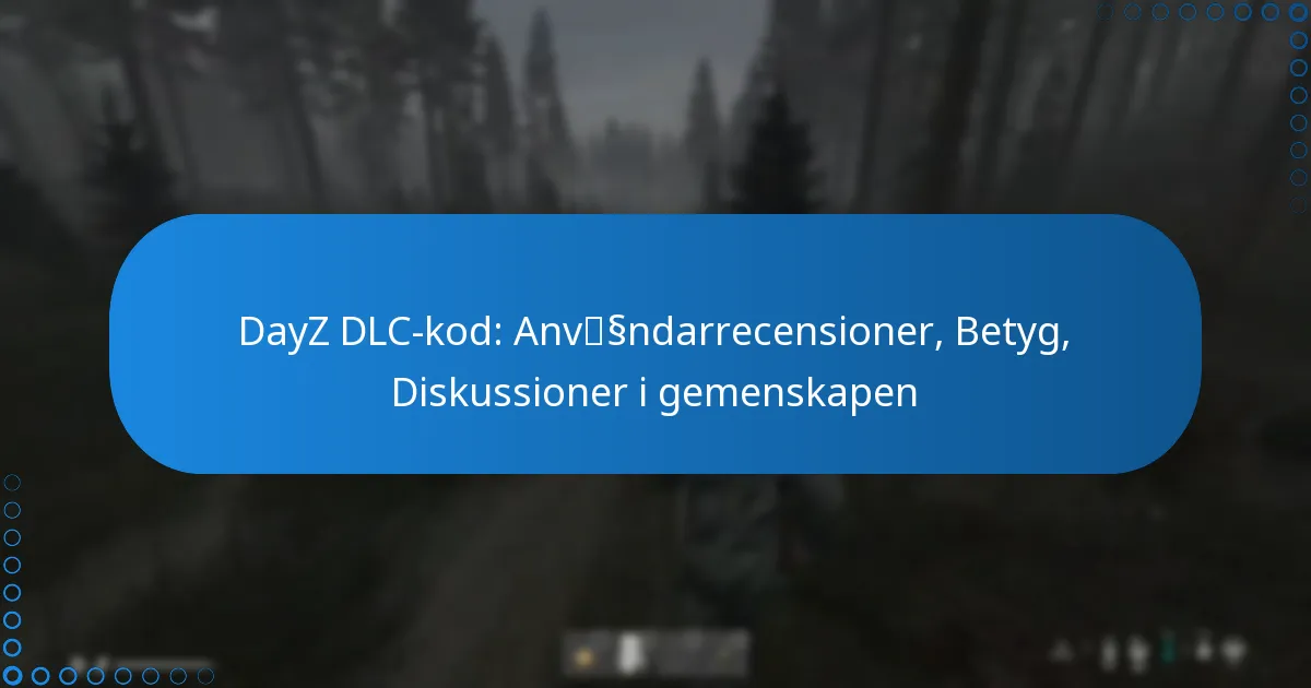 DayZ DLC-kod: Användarrecensioner, Betyg, Diskussioner i gemenskapen