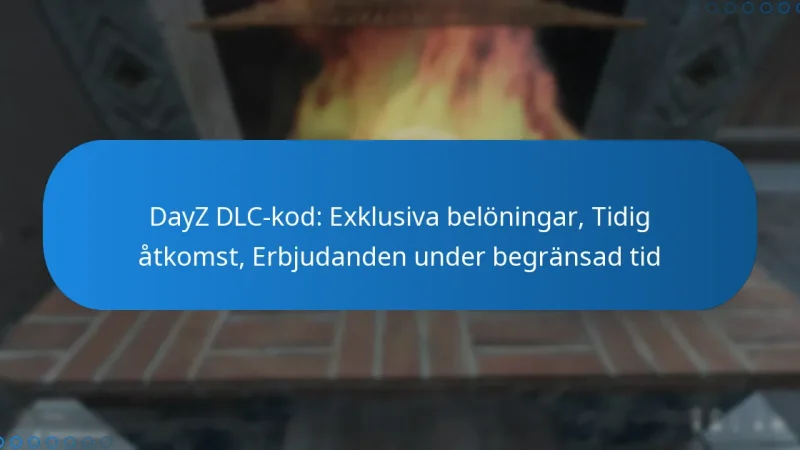 DayZ DLC-kod: Exklusiva belöningar, Tidig åtkomst, Erbjudanden under begränsad tid