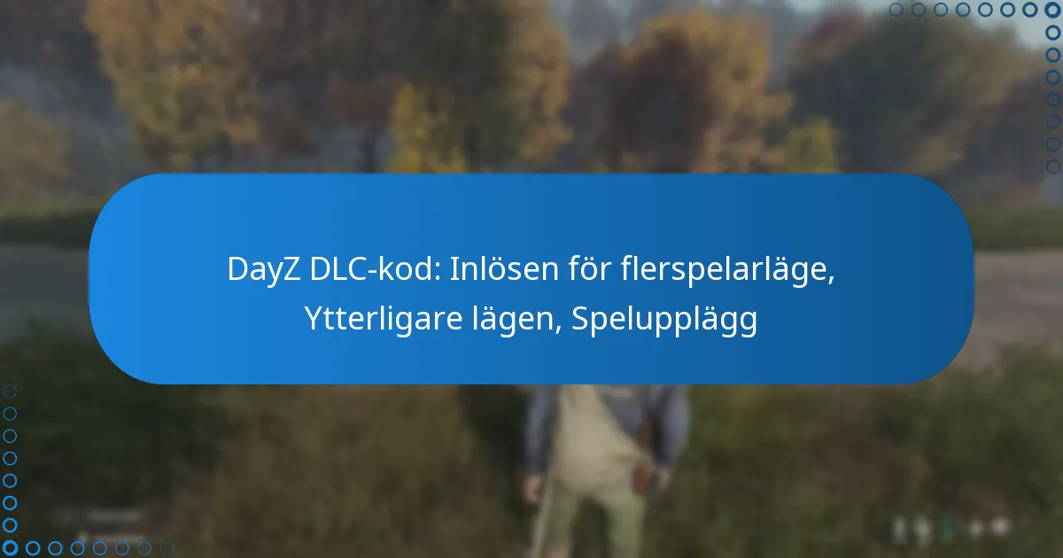 DayZ DLC-kod: Inlösen för flerspelarläge, Ytterligare lägen, Spelupplägg