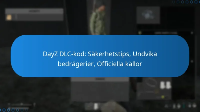 DayZ DLC-kod: Säkerhetstips, Undvika bedrägerier, Officiella källor