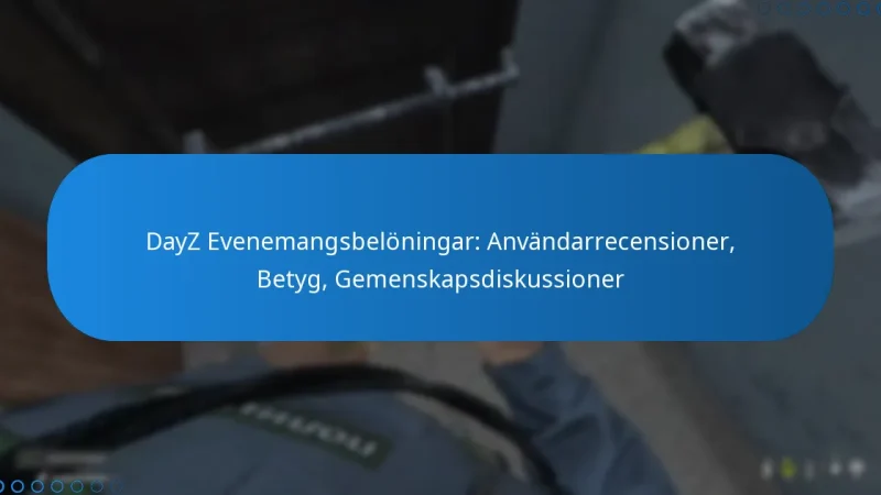 DayZ Evenemangsbelöningar: Användarrecensioner, Betyg, Gemenskapsdiskussioner