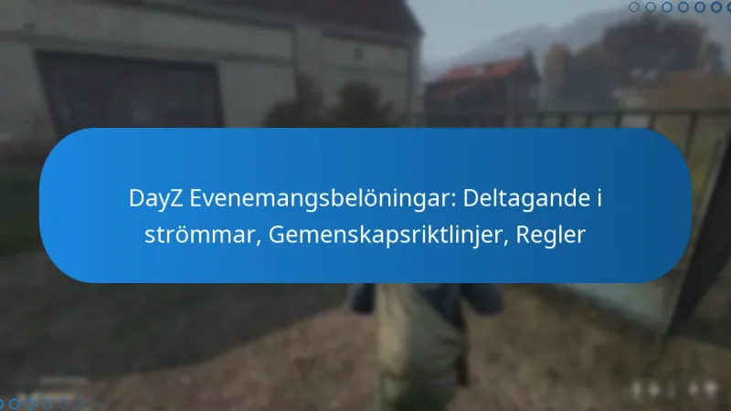 DayZ Evenemangsbelöningar: Deltagande i strömmar, Gemenskapsriktlinjer, Regler