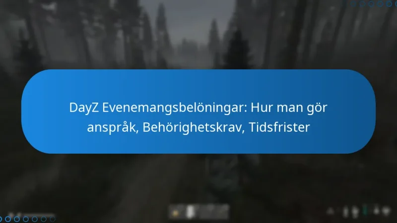 DayZ Evenemangsbelöningar: Hur man gör anspråk, Behörighetskrav, Tidsfrister