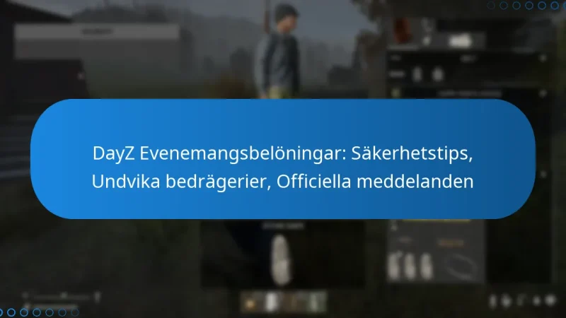 DayZ Evenemangsbelöningar: Säkerhetstips, Undvika bedrägerier, Officiella meddelanden