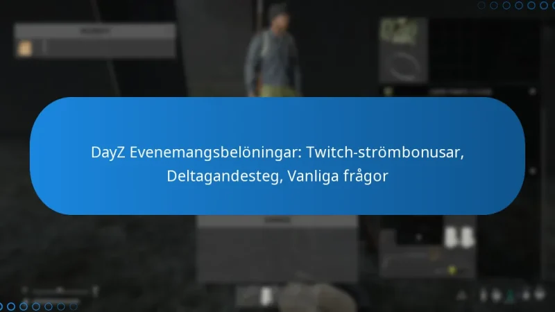 DayZ Evenemangsbelöningar: Twitch-strömbonusar, Deltagandesteg, Vanliga frågor