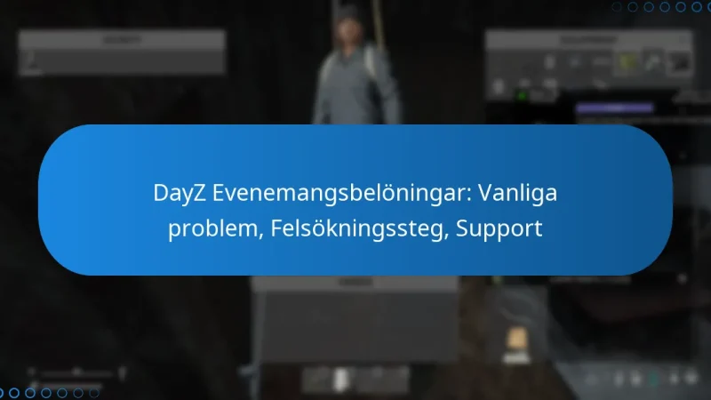 DayZ Evenemangsbelöningar: Vanliga problem, Felsökningssteg, Support