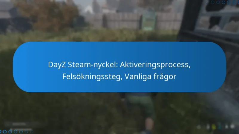 DayZ Steam-nyckel: Aktiveringsprocess, Felsökningssteg, Vanliga frågor