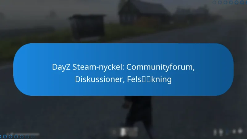 DayZ Steam-nyckel: Communityforum, Diskussioner, Felsökning