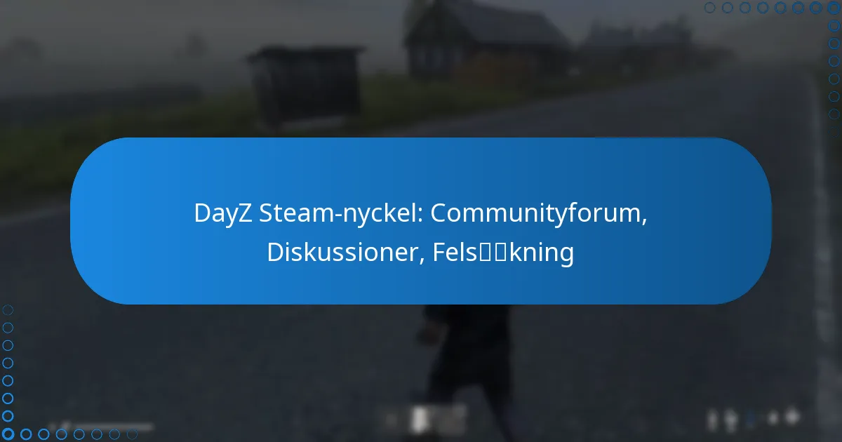 DayZ Steam-nyckel: Communityforum, Diskussioner, Felsökning