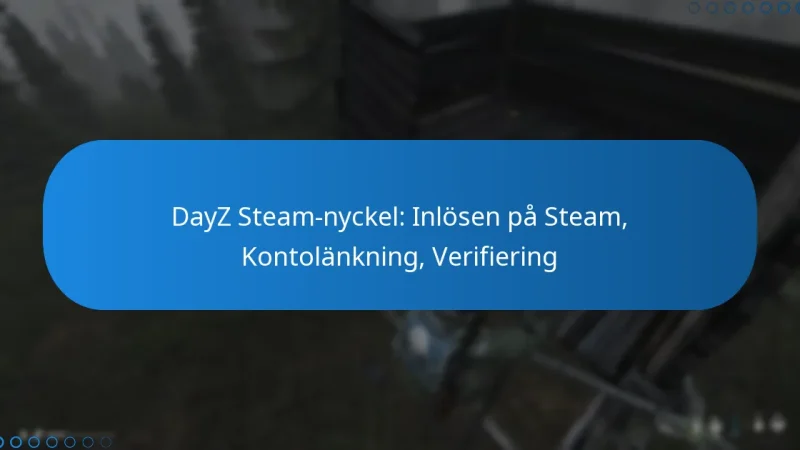DayZ Steam-nyckel: Inlösen på Steam, Kontolänkning, Verifiering