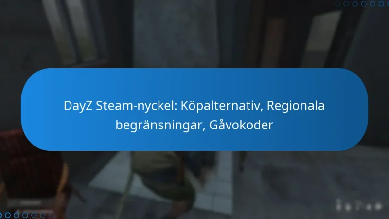 DayZ Steam-nyckel: Köpalternativ, Regionala begränsningar, Gåvokoder