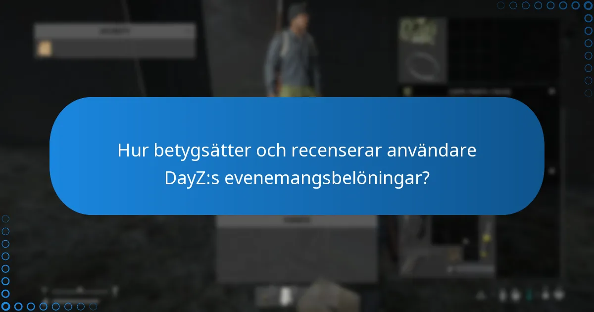 Hur betygsätter och recenserar användare DayZ:s evenemangsbelöningar?
