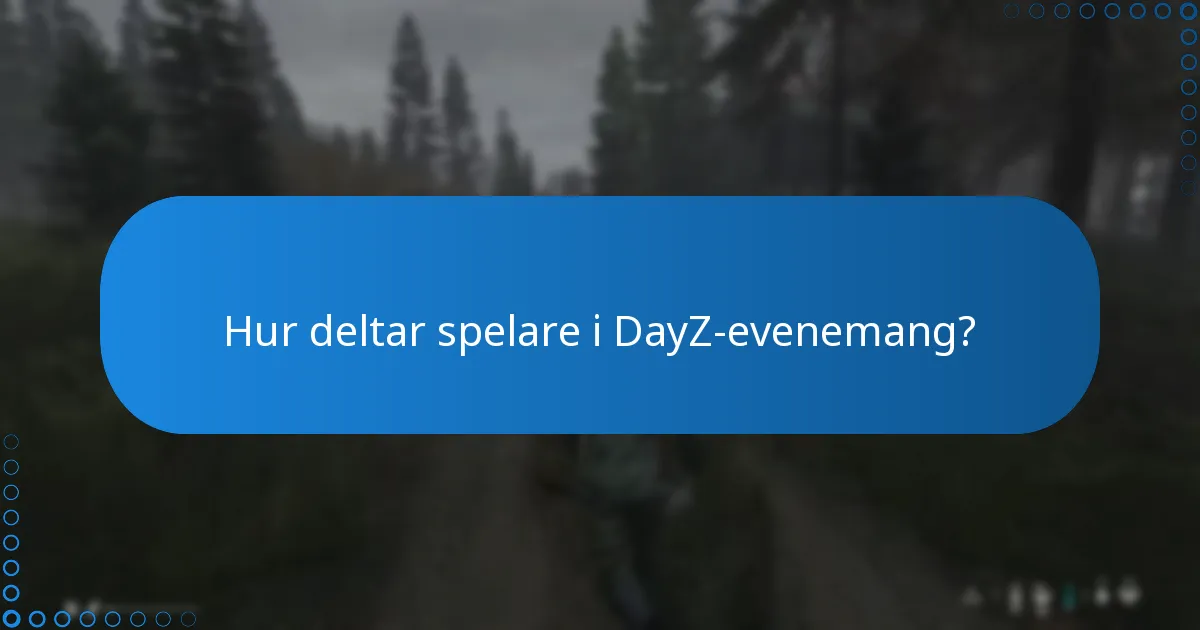 Hur kan spelare få tidig tillgång till nya funktioner under DayZ-evenemang?