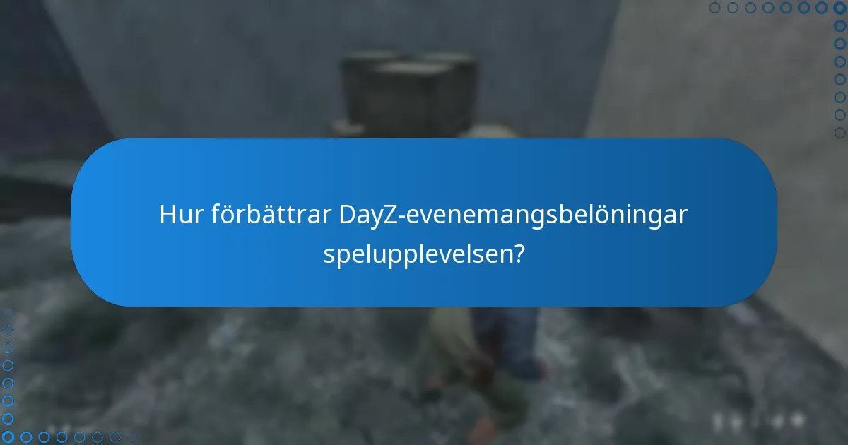 Hur kan spelare få DayZ-evenemangsbelöningar?