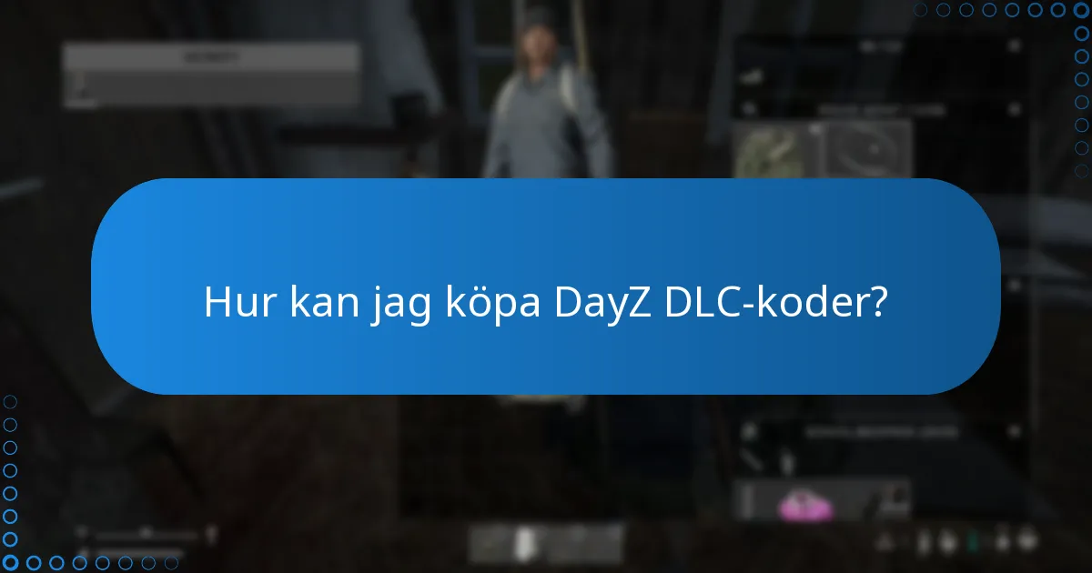 Vilka begränsningar gäller för DayZ DLC-koder?