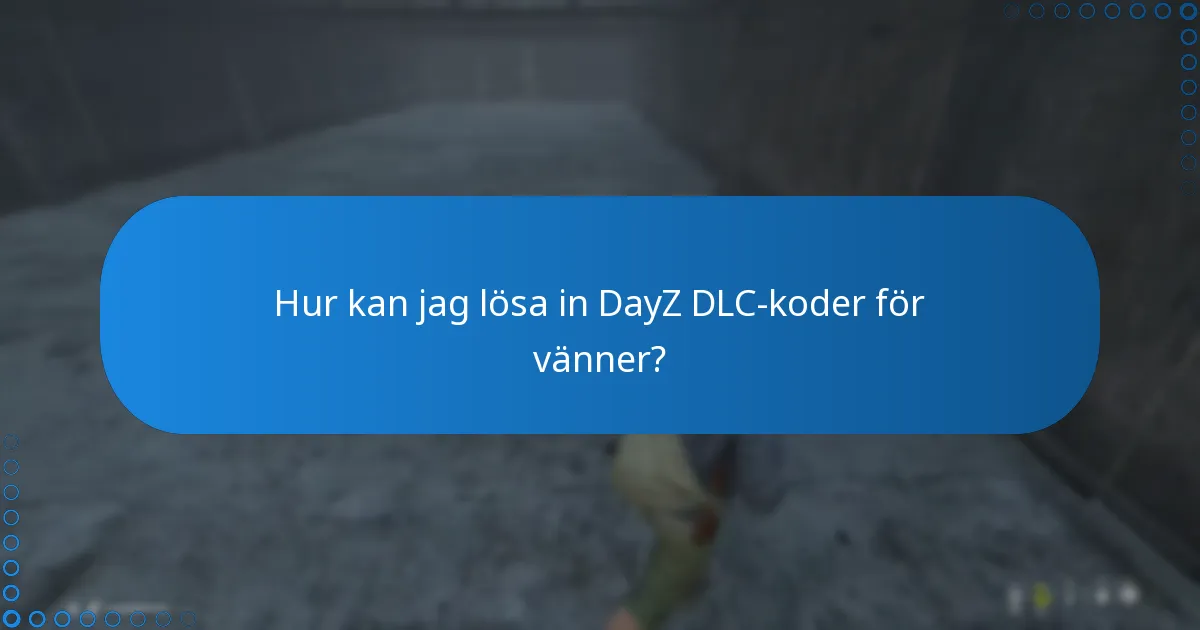 Vilka alternativ finns för att ge bort DayZ DLC-koder?