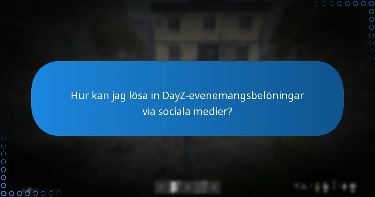 Hur kan jag lösa in DayZ-evenemangsbelöningar via sociala medier?