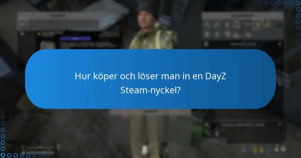 Hur köper och löser man in en DayZ Steam-nyckel?