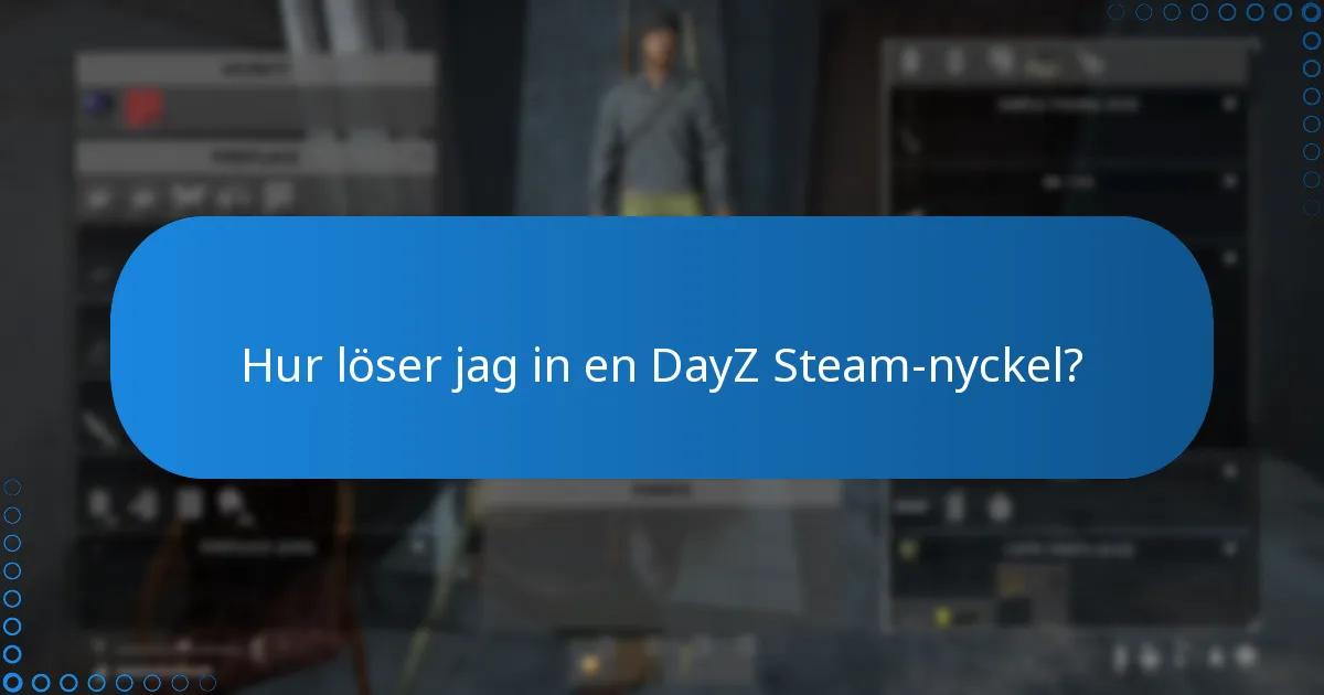 Vilka begränsningar finns det för inlösen och gåvor av DayZ Steam-nycklar?