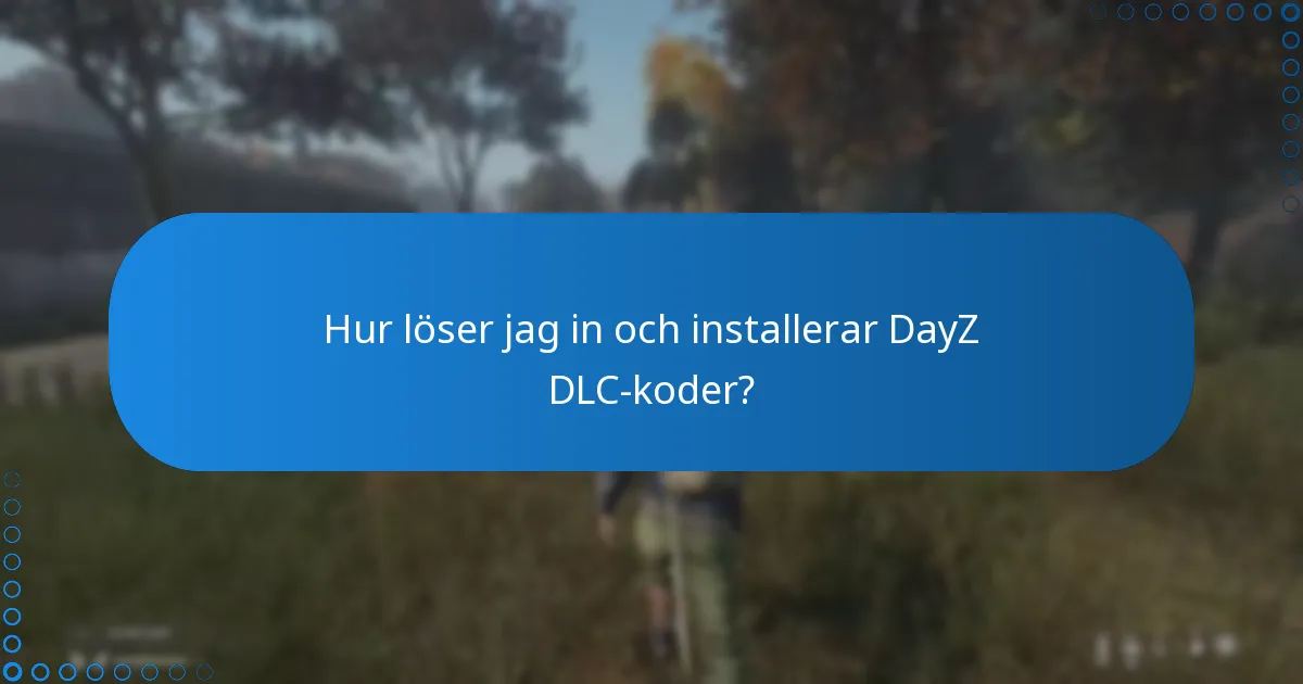 Vilka ytterligare funktioner följer med DayZ DLC?
