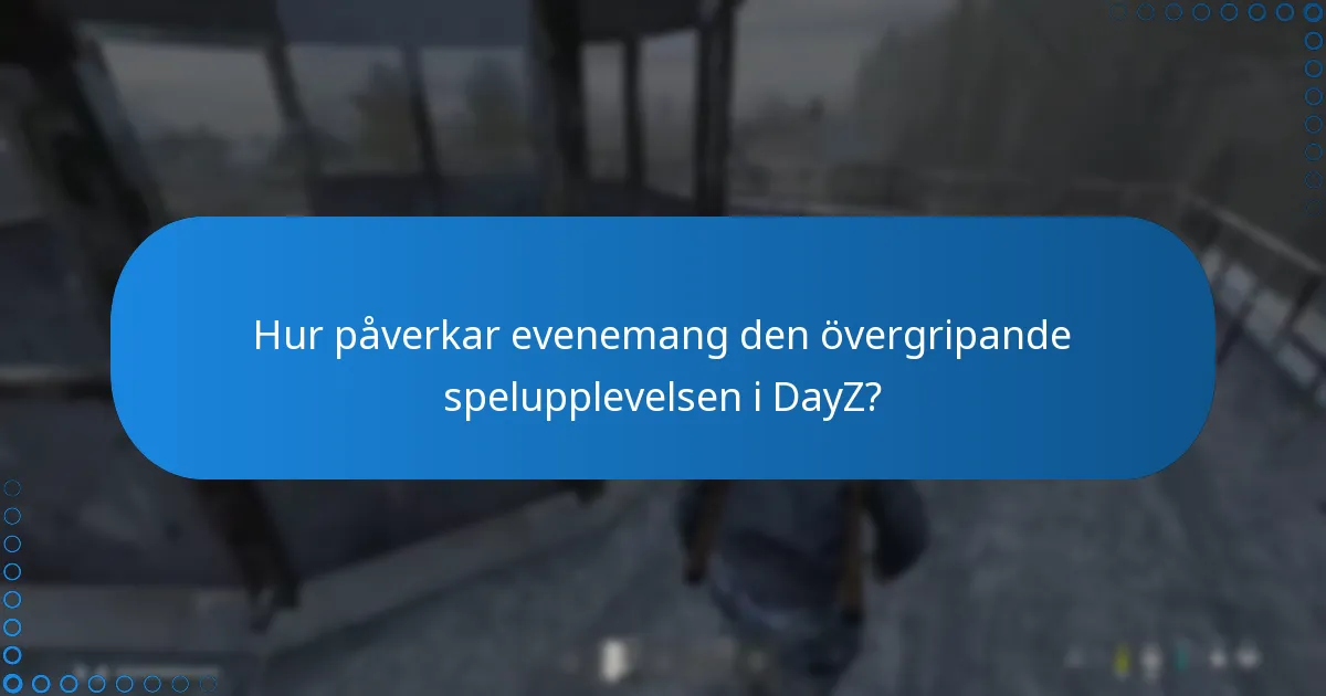 Vilka ytterligare funktioner introduceras under DayZ-evenemang?