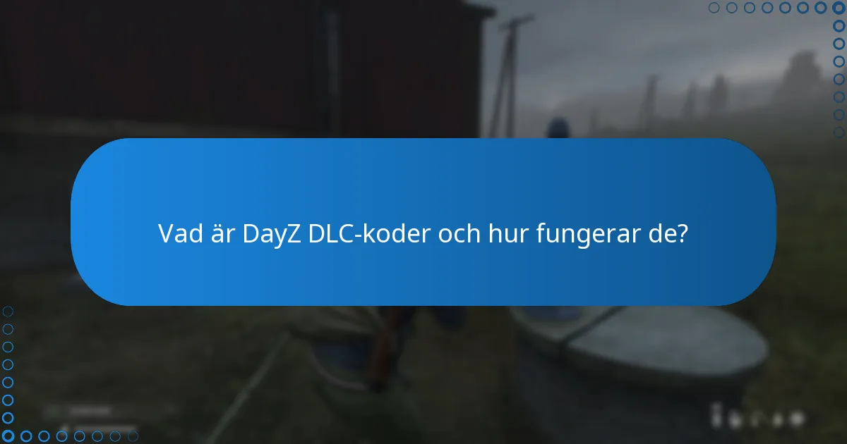 Hur man löser in DayZ DLC-koder?