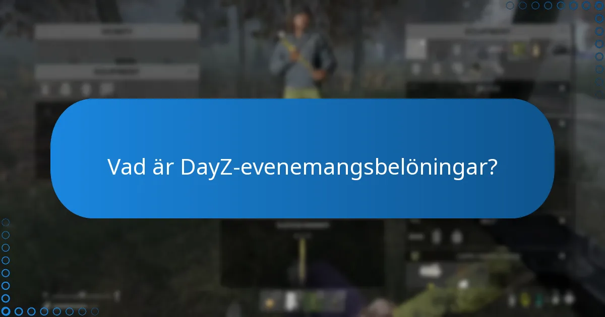 Vilka begränsningar finns för DayZ-evenemangsbelöningar?