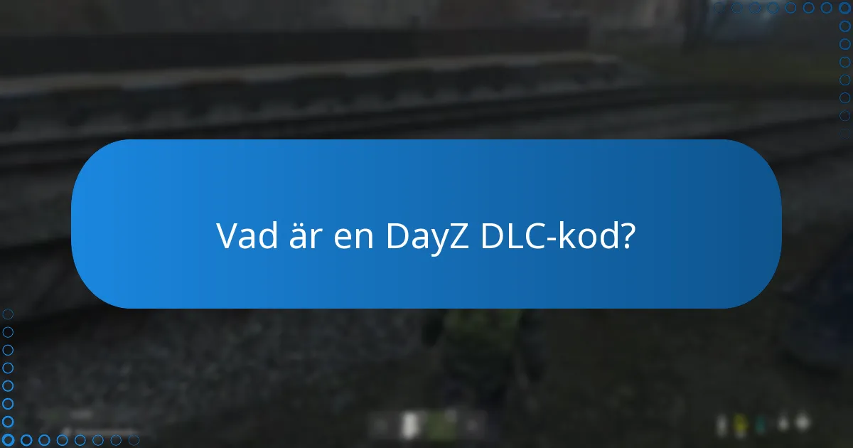 Vilka är vanliga fel vid inlösen av en DayZ DLC-kod?