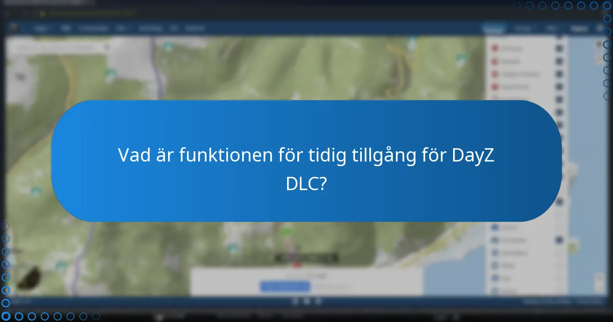 Vad är funktionen för tidig tillgång för DayZ DLC?