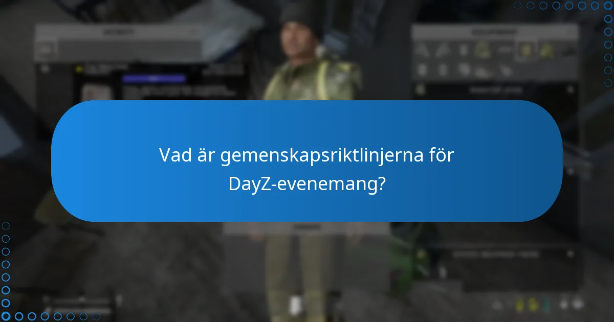Vad är reglerna för att delta i DayZ-evenemang?