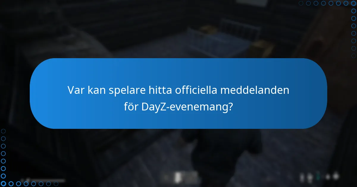 Var kan spelare hitta officiella meddelanden för DayZ-evenemang?
