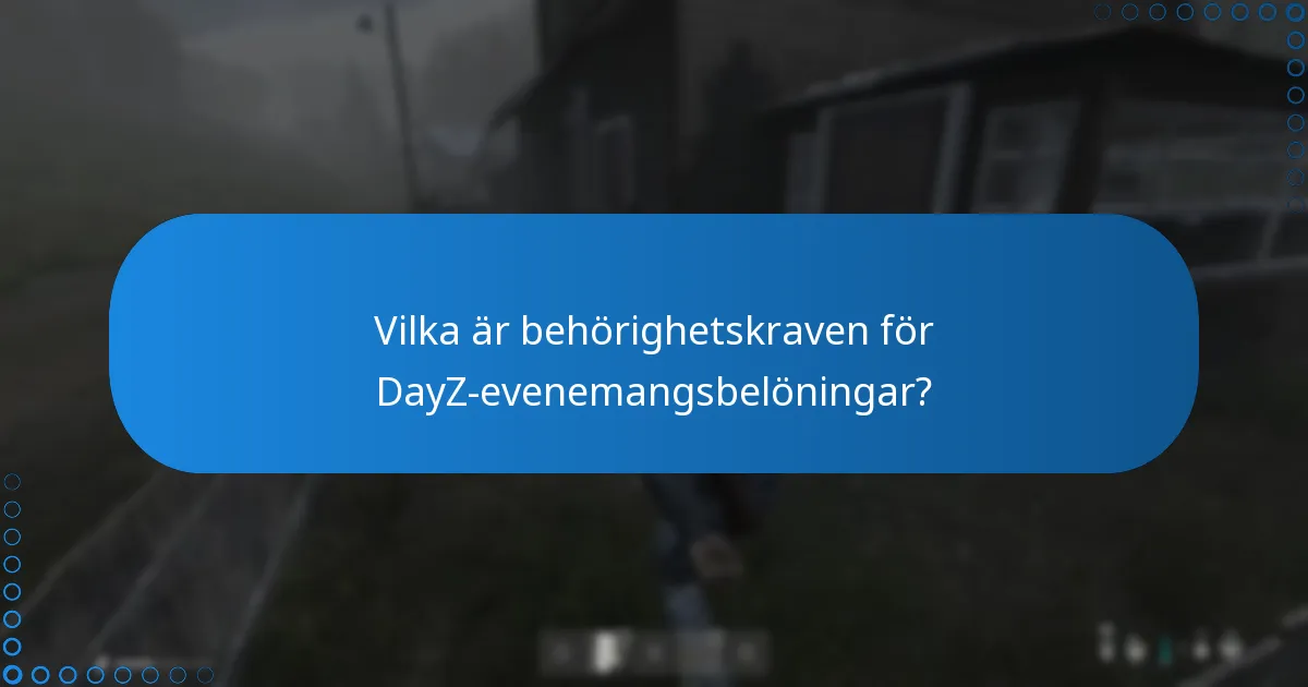 Vilka är tidsfristerna för att få DayZ-evenemangsbelöningar?