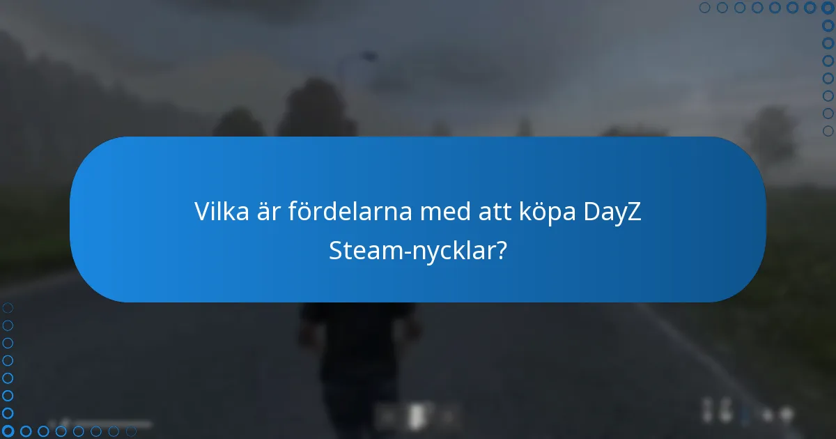 Vilka plattformar erbjuder DayZ Steam-nycklar och vilka är deras skillnader?