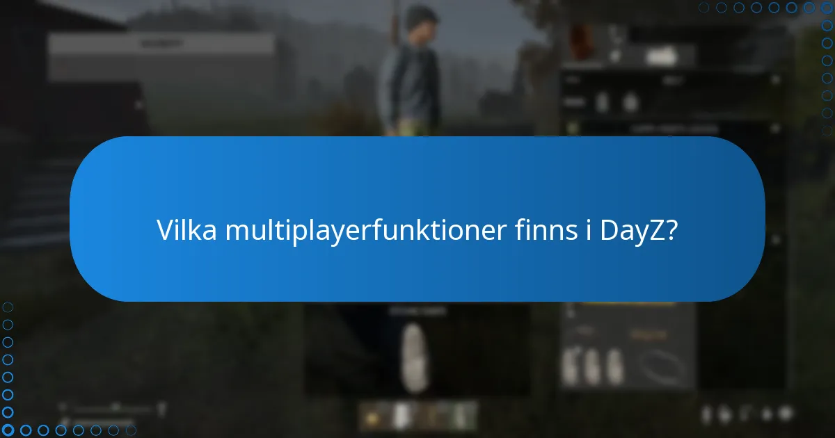 Vilka är de viktigaste spelmekanikerna i DayZ?