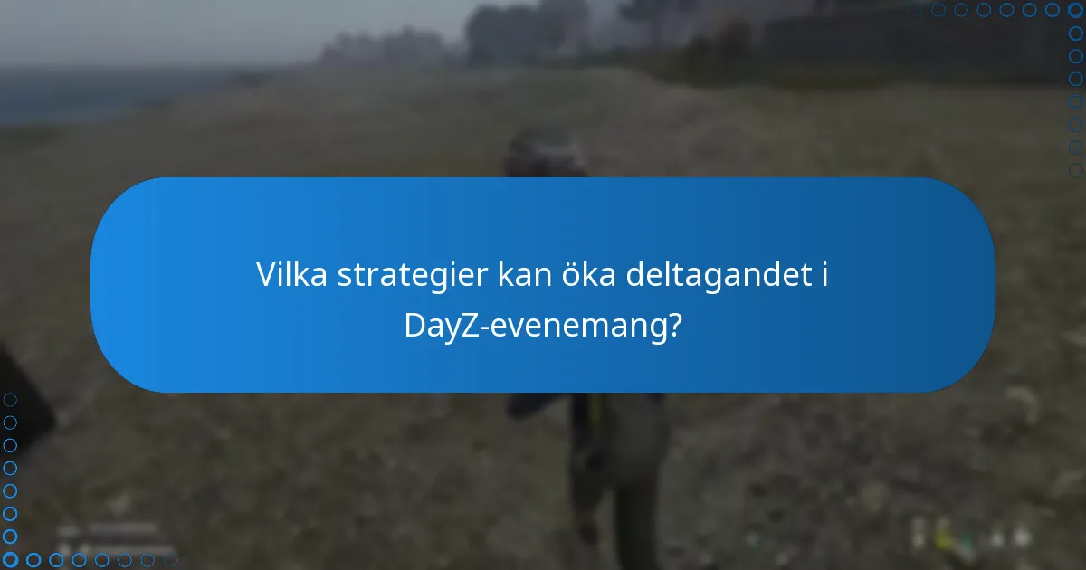 Vilka uppdateringar eller förändringar finns det i DayZ-evenemangsstrukturer?